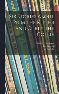 bokomslag Six Stories About Prim the Kitten and Curly the Collie