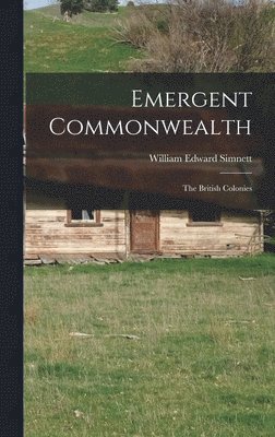 bokomslag Emergent Commonwealth; the British Colonies