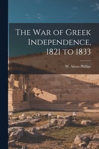bokomslag The War of Greek Independence, 1821 to 1833