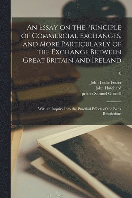 John Leslie D. Foster, John Hatchard, Samuel Printer Gosnell - Essay on the Principle of Commercial Exchanges, and More Particularly of the Exchange Between Great Britain and Ireland, Häftad