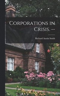 bokomslag Corporations in Crisis. --