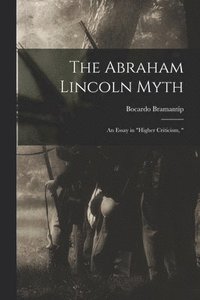 bokomslag Abraham Lincoln Myth