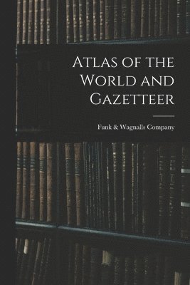 Funk & Wagnalls Company - Atlas of the World and Gazetteer, Häftad