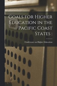 bokomslag Goals for Higher Education in the Pacific Coast States