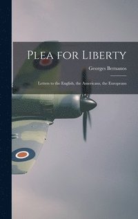bokomslag Plea for Liberty: Letters to the English, the Americans, the Europeans