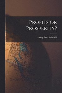 bokomslag Profits or Prosperity?