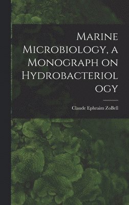 bokomslag Marine Microbiology, a Monograph on Hydrobacteriology