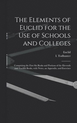 bokomslag The Elements of Euclid for the Use of Schools and Colleges [microform]