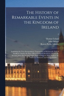 The History of Remarkable Events in the Kingdom of Ireland 1