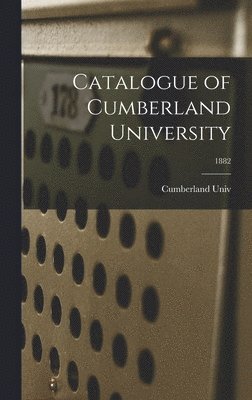bokomslag Catalogue of Cumberland University; 1882