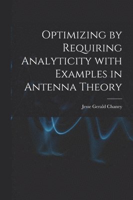 bokomslag Optimizing by Requiring Analyticity With Examples in Antenna Theory