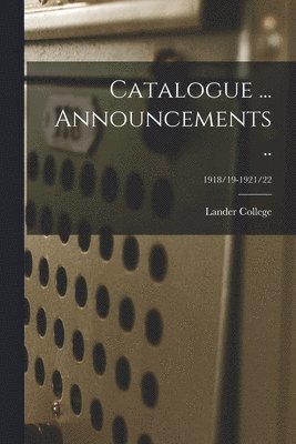 bokomslag Catalogue ... Announcements ..; 1918/19-1921/22