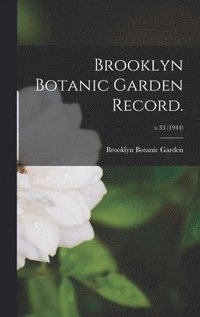 bokomslag Brooklyn Botanic Garden Record.; v.33 (1944)