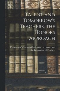 bokomslag Talent and Tomorrow's Teachers, the Honors Approach