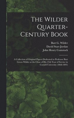Burt G. (Burt Green) Wilder, David Starr  Ins Jordan, John Henry  Ins Comstock - Wilder Quarter-century Book, Inbunden