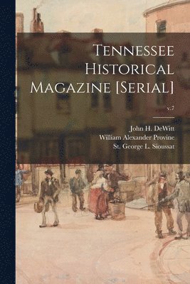 bokomslag Tennessee Historical Magazine [serial]; v.7