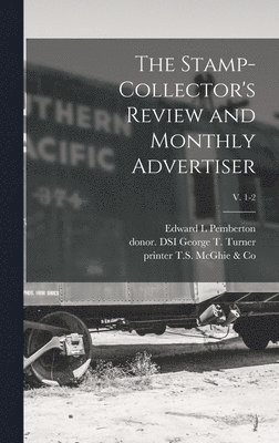 Stamp-collector's Review and Monthly Advertiser; v. 1-2