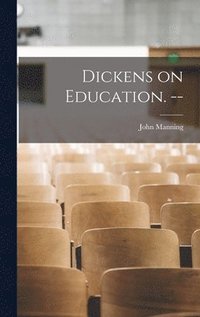 bokomslag Dickens on Education. --