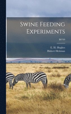 Swine Feeding Experiments; B0709 1