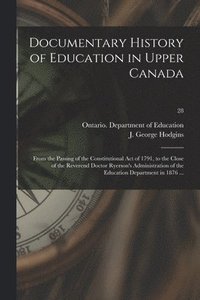 bokomslag Documentary History of Education in Upper Canada