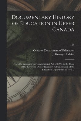 Documentary History of Education in Upper Canada 1