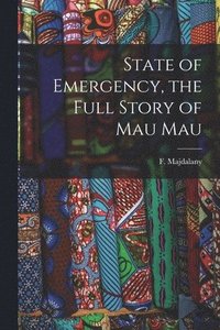 bokomslag State of Emergency, the Full Story of Mau Mau