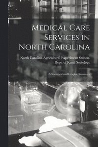bokomslag Medical Care Services in North Carolina: a Statistical and Graphic Summary