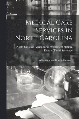 Medical Care Services in North Carolina: a Statistical and Graphic Summary 1