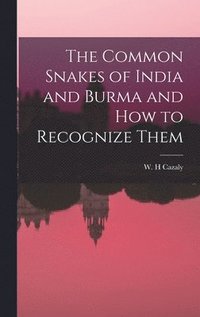 bokomslag The Common Snakes of India and Burma and How to Recognize Them