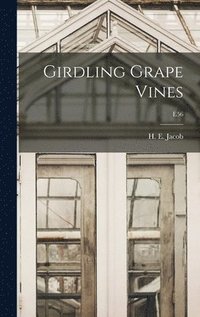 bokomslag Girdling Grape Vines; E56