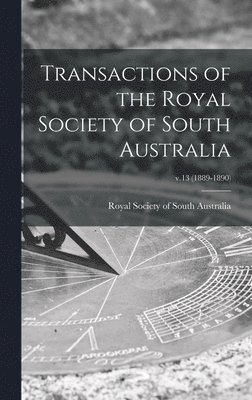 bokomslag Transactions of the Royal Society of South Australia; v.13 (1889-1890)