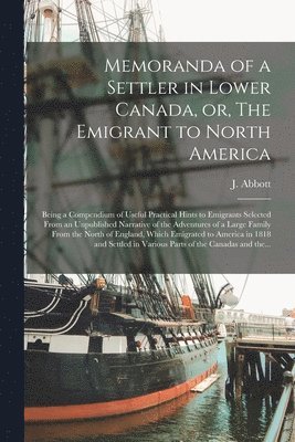 bokomslag Memoranda of a Settler in Lower Canada, or, The Emigrant to North America [microform]