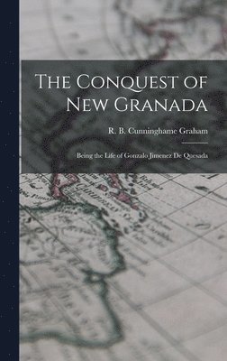 R. B. (Robert Bon Cunninghame Graham - Conquest of New Granada, Inbunden