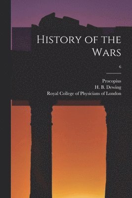 Procopius, H. B. (Henry Bronson) Dewing, Royal College Of Physicians Of London - History of the Wars; 6, Häftad