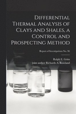 Differential Thermal Analysis of Clays and Shales, a Control and Prospecting Method; Report of Investigations No. 96 1