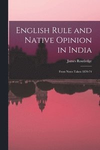 bokomslag English Rule and Native Opinion in India