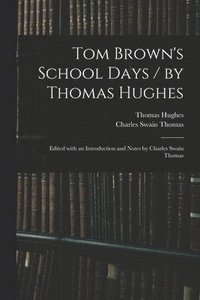 bokomslag Tom Brown's School Days / by Thomas Hughes; Edited With an Introduction and Notes by Charles Swain Thomas