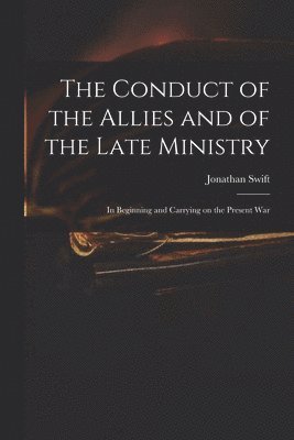 Jonathan 1667-1745 Swift - Conduct of the Allies and of the Late Ministry, Häftad