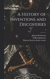 bokomslag A History of Inventions and Discoveries [electronic Resource]; 2