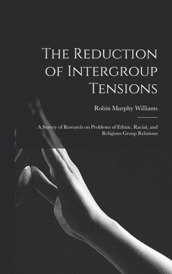 The Reduction of Intergroup Tensions: a Survey of Research on Problems of Ethnic, Racial, and Religious Group Relations 1