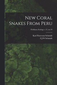 bokomslag New Coral Snakes From Peru; Fieldiana Zoology v.12, no.10