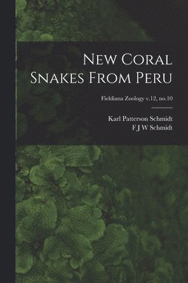 bokomslag New Coral Snakes From Peru; Fieldiana Zoology v.12, no.10