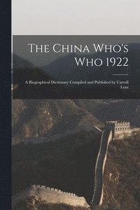 bokomslag The China Who's Who 1922