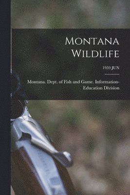 Montana Wildlife; 1959 JUN 1