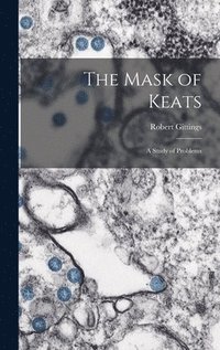 bokomslag The Mask of Keats: a Study of Problems