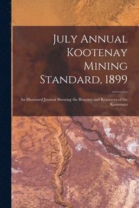 bokomslag July Annual Kootenay Mining Standard, 1899 [microform]