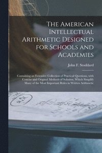 bokomslag American Intellectual Arithmetic Designed for Schools and Academies [microform]