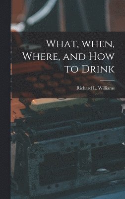 What, When, Where, and How to Drink 1