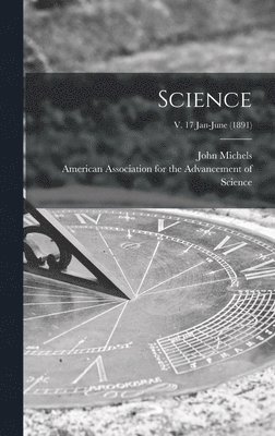 John  Edt Michels, American Association for the Advancem - Science; v. 17 Jan-June (1891), Inbunden