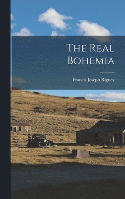 bokomslag The Real Bohemia